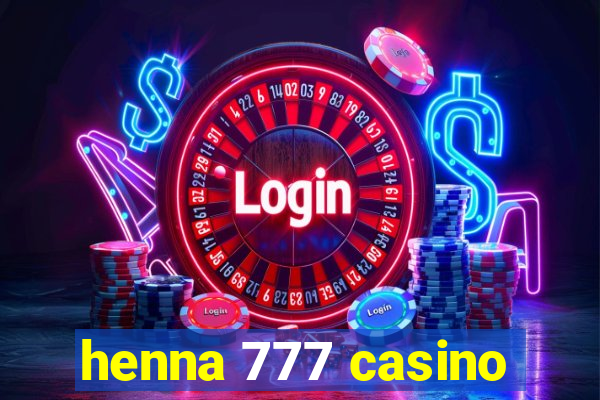 henna 777 casino